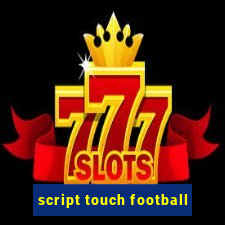 script touch football